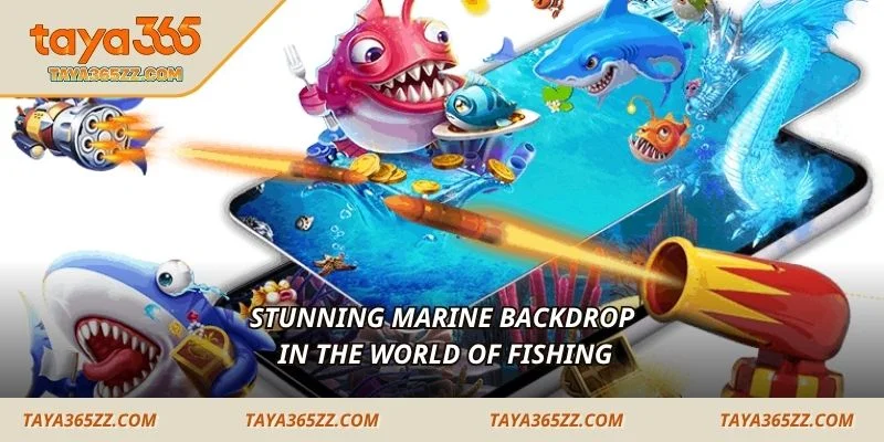 Stunning marine backdrop in the world of Fishing