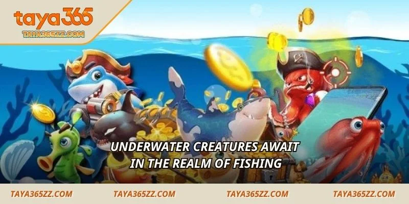 Underwater creatures await in the realm of Fishing