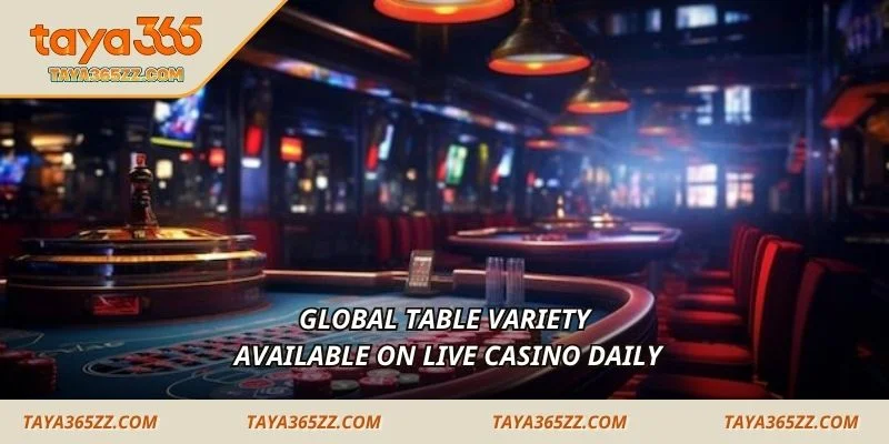 Global table variety available on live casino daily