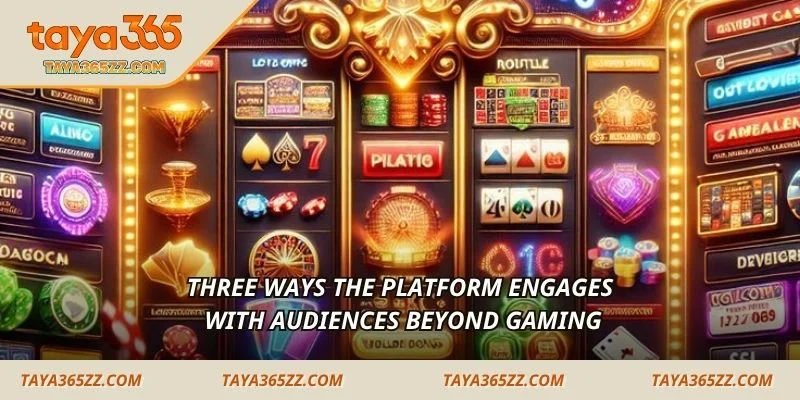 Three ways the platform engages with audiences beyond gaming