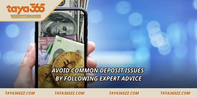 Avoid common deposit issues by following expert advice