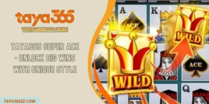 TAYA365 Super Ace - Unlock Big Wins with Unique Style