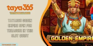 TAYA365 Goden Empire Spin For Treasure In This Slot Quest