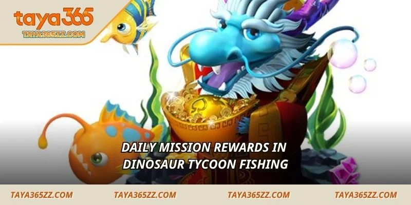Daily mission rewards in Dinosaur Tycoon Fishing