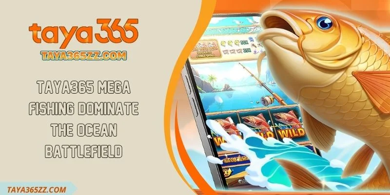 TAYA365 Mega Fishing Dominate the Ocean Battlefield