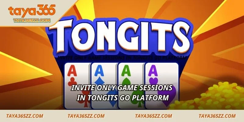 Invite only game sessions in Tongits Go platform