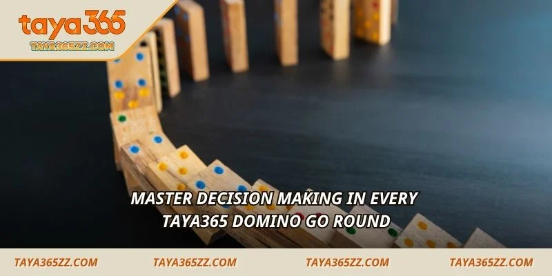 Master decision making in every TAYA365 Domino Go round