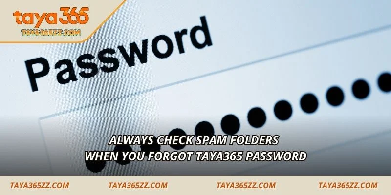 Always check spam folders when you forgot TAYA365 password