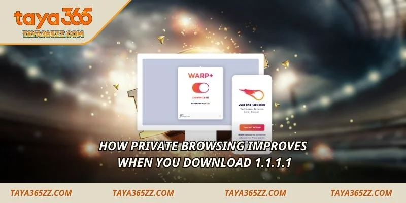 How private browsing improves when you download 1.1.1.1