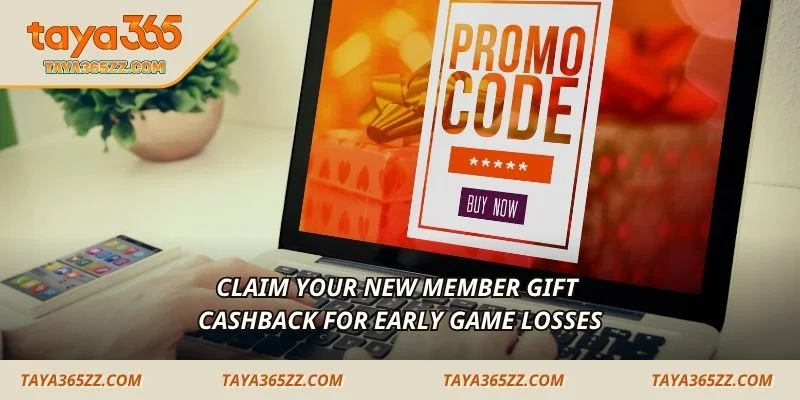 Claim your new member gift cashback for early game losses