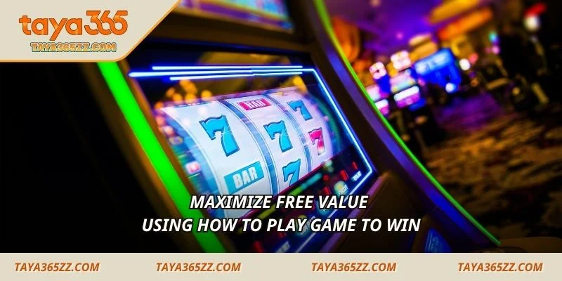 Maximize free value using how to play game to win