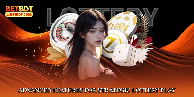 Advanced Features for Strategic Lottery Play