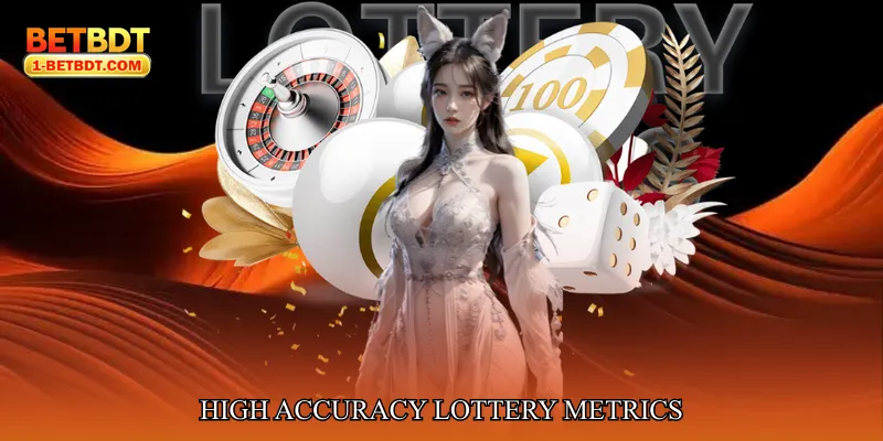 High Accuracy Lottery Metrics