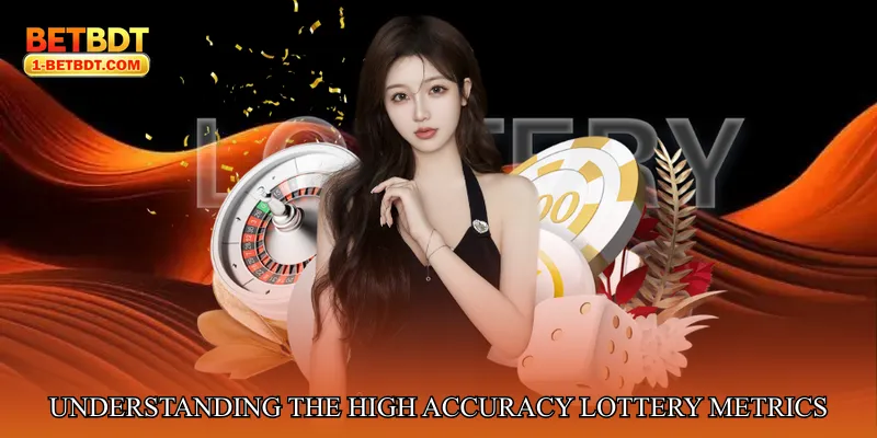 Understanding the Value of High Accuracy Lottery Metrics
