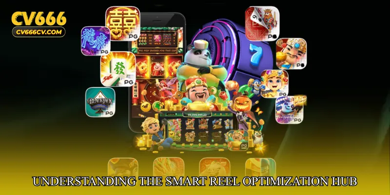 Understanding the Smart Reel Optimization Hub