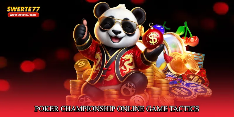 Poker championship online game tactics