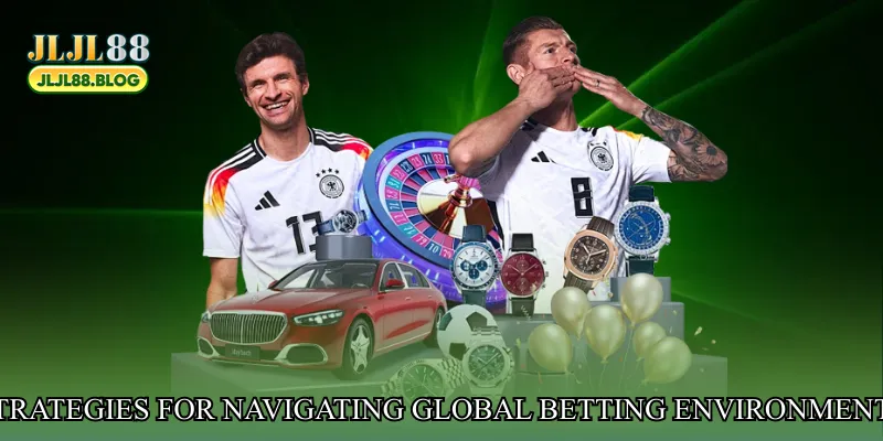 Strategies for navigating global betting environments