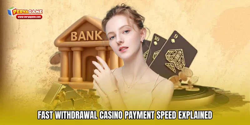 Fast Withdrawal Casino Payment Speed Explained