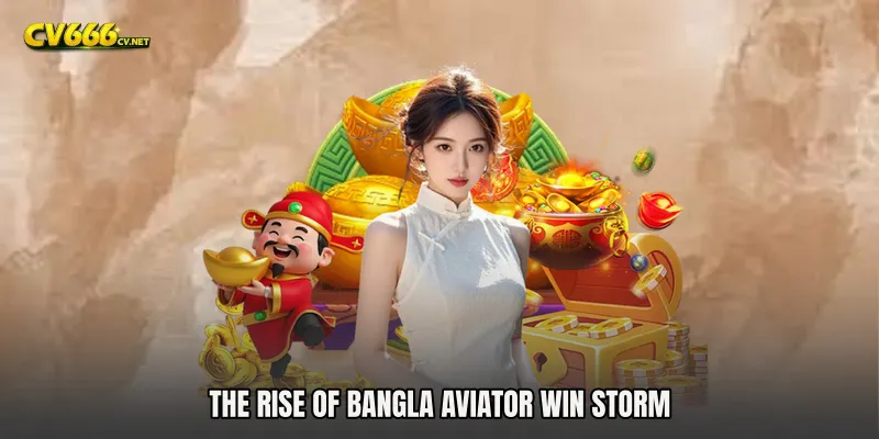 The Rise of Bangla Aviator Win Storm
